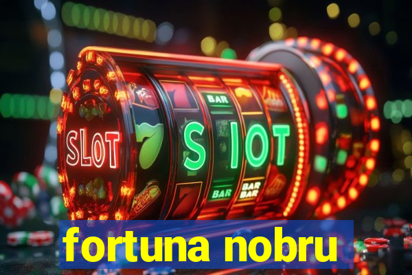 fortuna nobru